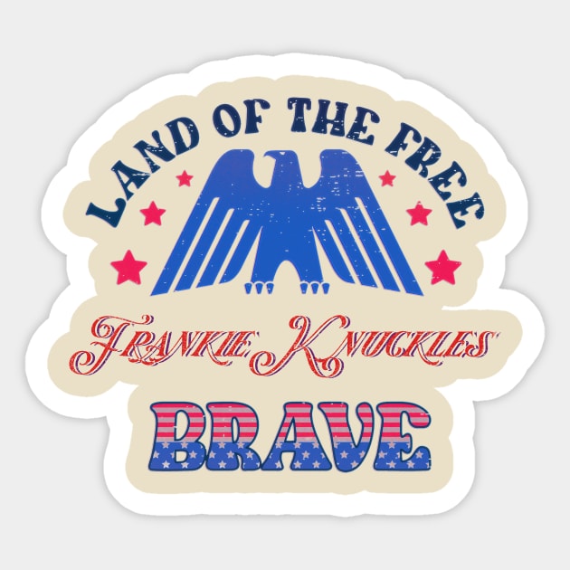 BRAVE FRANKIE KNUCKLES - LAND OF THE FREE Sticker by RangerScots